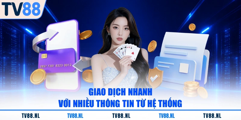 Giao dịch nhanh với nhiều thông tin từ hệ thống