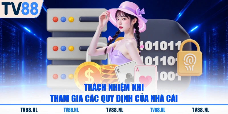 Trách nhiệm khi tham gia các quy định của nhà cái